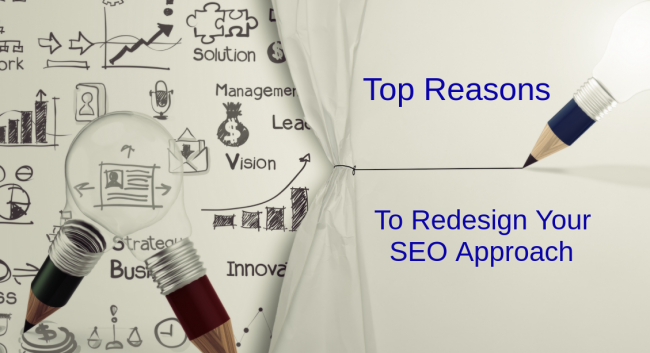 Top Reasons To Redesign Your SEO Approach