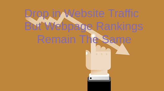 Drop in Website Traffic but Webpage Rankings Remain The Same