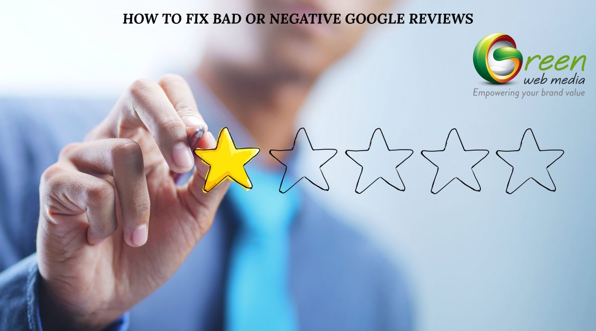 How To Fix Bad Or Negative Google Reviews
