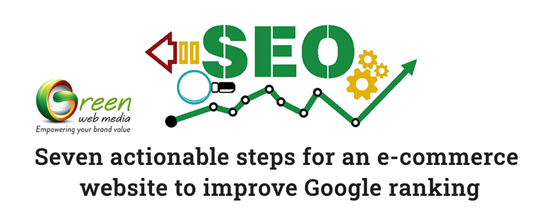 Seven Actionable Steps For An e-Commerce Website To Improve Google Ranking