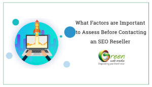 What Factors are Important to Assess Before Contacting an SEO Reseller