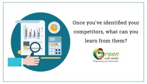 Once you've identified your competitors, what can you learn from them?