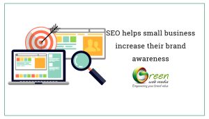 SEO helps small business increase their brand awareness