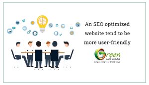 An SEO optimized website tend to be more user-friendly