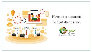 Have a transparent budget discussion