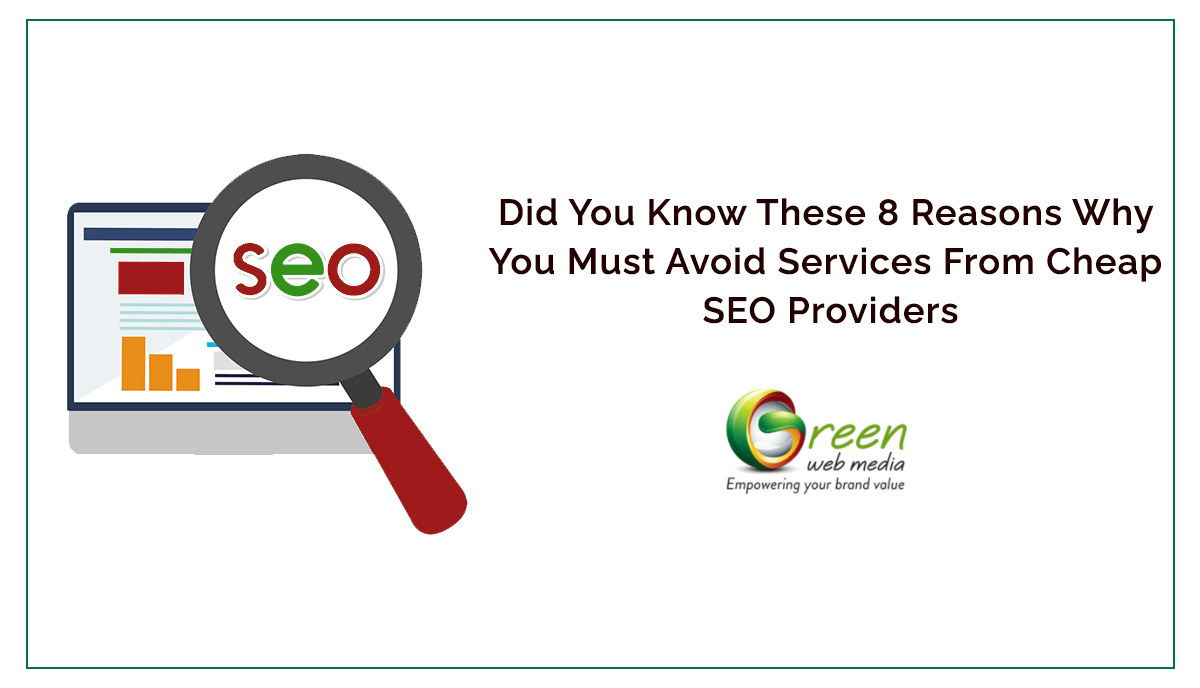 Did You Know These 8 Reasons Why You Must Avoid Services From Cheap SEO Providers