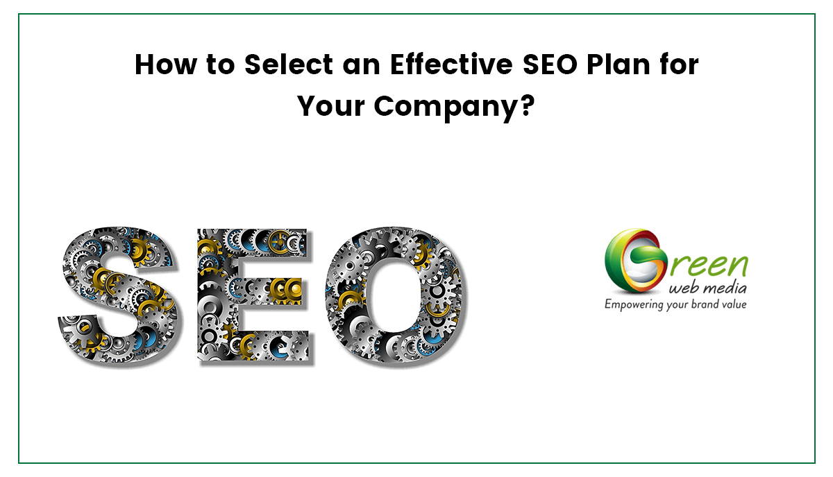 How to Select an Effective SEO Plan for Your Company?